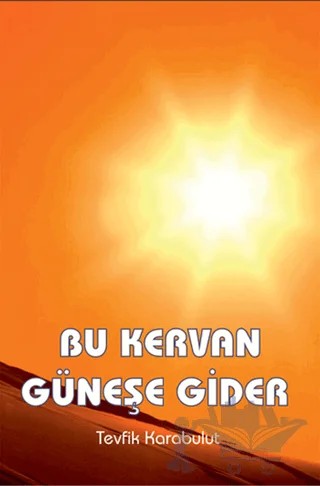 Bu Kervan Güneşe Gider – Tevfik Karabulut – Serüven Yayınevi kitap kapağı