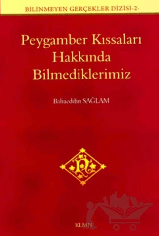 Peygamber Kıssaları Hakkında Bilmediklerimiz – Bahaeddin Sağlam – KLMN Yayınları kitap kapağı