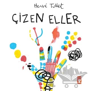 Çizen Eller – Herve Tullet – Timaş Çocuk kitap kapağı