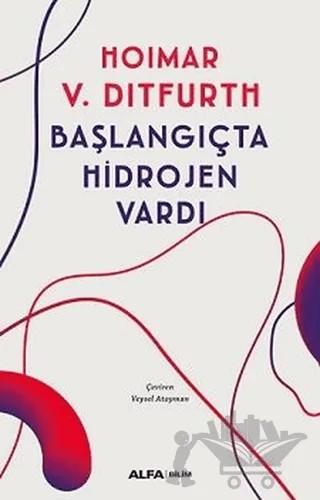 Başlangıçta Hidrojen Vardı – Hoimar von Ditfurth – Alfa Yayınları kitap kapağı
