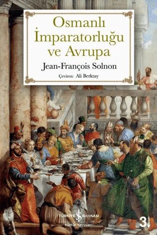Osmanlı İmparatorluğu ve Avrupa – Jean - François Solnon – İş Bankası Kültür Yayınları kitap kapağı