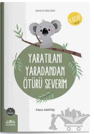 Yaratılanı Yaratandan Ötürü Severim (Enes'in Gözlüğü 8 - Sevgi) – Fatma Sarıtaş – Süeda Basım Yayın kitap kapağı