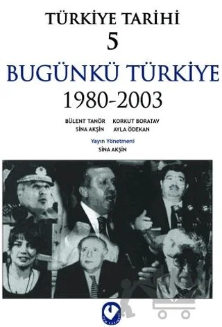 Türkiye Tarihi 5 Bugünkü Türkiye 1980 - 2003 – Ayla Ödekan, Bülent Tanör, Korkut Boratav, Sina Akşin – Cem Yayınevi kitap kapağı