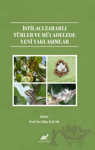 İstilacı Zararlı Türler ve Mücadelede Yeni Yaklaşımlar – Gülay Kaçar – Paradigma Akademi Yayınları kitap kapağı