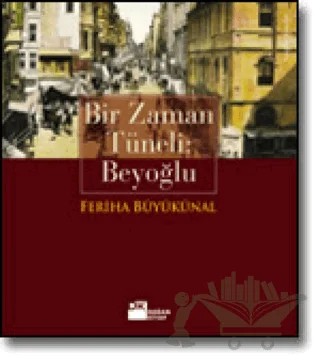 Bir Zaman Tüneli: Beyoğlu – Feriha Büyükünal – Doğan Kitap kitap kapağı