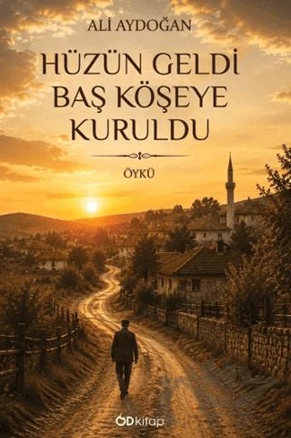 Hüzün Geldi Baş Köşeye Kuruldu – Ali Aydoğan – Od Kitap kitap kapağı