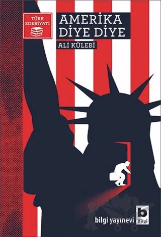Amerika Diye Diye – Ali Külebi – Bilgi Yayınevi kitap kapağı