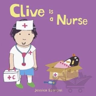 Clive is a Nurse – Jessica Spanyol – Child's Play kitap kapağı