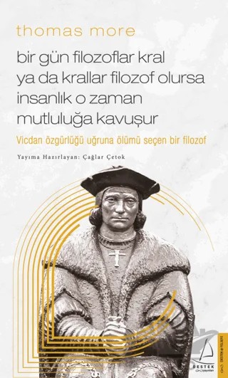 Thomas More - Bir Gün Filozoflar Kral Ya Da Krallar Filozof Olursa İnsanlık O Zaman Mutluluğa Kavuşur – Çağlar Çetok – Destek Yayınları kitap kapağı