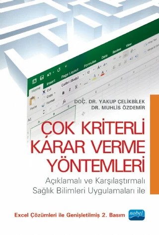 ÇOK KRİTERLİ KARAR VERME YÖNTEMLERİ -Açıklamalı ve Karşılaştırmalı Sağlık Bilimleri Uygulamaları ile- – Yakup Çelikbilek, Muhlis Özdemir – Nobel Akademik Yayıncılık kitap kapağı