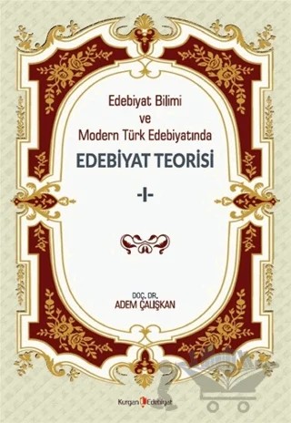 Edebiyat Bilimi Ve Modern Türk Edebiyatında Edebiyat Teorisi 1 – Adem Çalışkan – Kurgan Edebiyat kitap kapağı