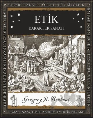Etik – Karakter Sanatı – Gregory R. Beabout – A7 Kitap kitap kapağı