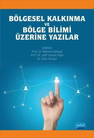 Bölgesel Kalkınma ve Bölge Bilimi Üzerine Yazılar – A. Cenap Yoloğlu, Adem Üzümcü, Adnan Kalkan, Ahmet Melih Öksüz, Ahmet Şimşek, Alpay Filiztekin, Ayşe Nur Ökten, Berna Sezen Özen, Büşra Gezer, Cenap Sancar, Cengiz Yücedağ, Cenk Kızılgedik, Cerem I. Cenker-Özek, Ceren Demir, Cihan Yalçın, Demet Kutgi, Deniz Şahin Cinoğlu, E. Yaprak Gülcan, Emin Başa – Nobel Akademik Yayıncılık kitap kapağı