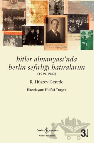 Hitler Almanyası’nda Berlin Sefirliği Hatıralarım (1939-1942) – R. Hüsrev Gerede – İş Bankası Kültür Yayınları kitap kapağı