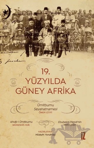 19. Yüzyılda Güney Afrika – Ömer Lütfi, Mühendis Faik, Ebubekir Efendi – İz Yayıncılık kitap kapağı