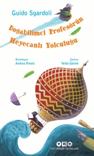 Doğabilimci Profesörün Heyecanlı Yolculuğu – Guido Sgardoli – Yapı Kredi Yayınları kitap kapağı