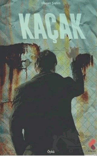Kaçak – Hasan Şahin – Klaros Yayınları kitap kapağı