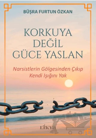 Korkuya Değil Güce Yaslan – Büşra Furtun Özkan – Likya kitap kapağı