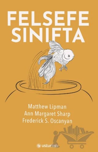 Felsefe Sınıfta – Matthew Lipman, Ann Margaret Sharp, Frederick S. Oscanyan – Usturlab Kitap kitap kapağı