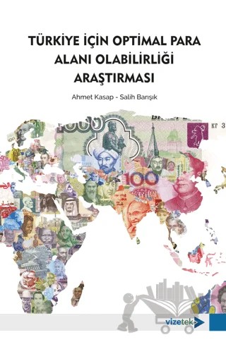 Türkiye İçin Optimal Para Alanı Olabilirliği Araştırması – Ahmet Kasap, Salih Barışık – Vizetek Yayıncılık kitap kapağı