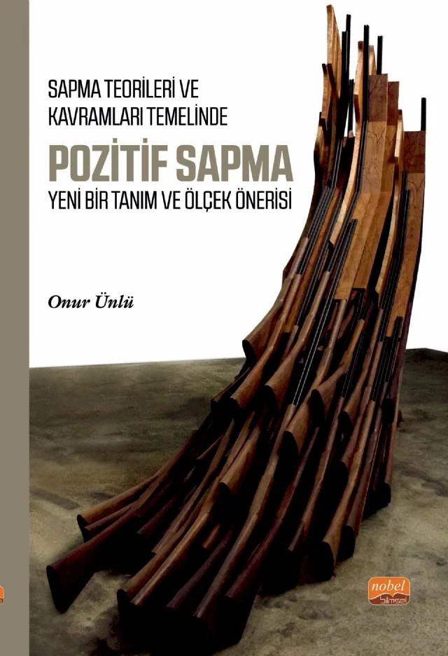 Sapma Teorileri ve Kavramları Temelinde POZİTİF SAPMA - Yeni Bir Tanım ve Ölçek Önerisi – Onur Ünlü – Nobel Bilimsel Eserler kitap kapağı