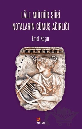 Lâle Müldür Şiiri Notaların Gümüş Ağırlığı – Emel Koşar – Kriter Yayınları kitap kapağı