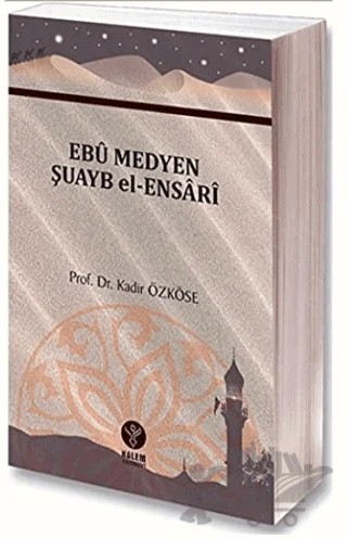 Ebu Medyen Şuayb El-Ensari – Kadir Özköse – Kalem Yayınevi kitap kapağı