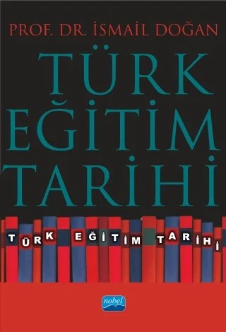 Türk Eğitim Tarihi – İsmail Doğan – Nobel Akademik Yayıncılık kitap kapağı