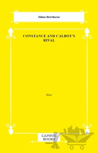 Constance and Calbot's Rival – Julian Hawthorne – Capitol Books kitap kapağı