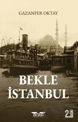 Bekle İstanbul – Gazanfer Oktay – Perseus kitap kapağı