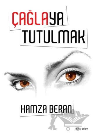 Çağlaya Tutulmak – Hamza Beran – İkinci Adam Yayınları kitap kapağı