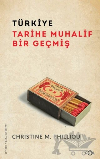 Türkiye: Tarihe Muhalif Bir Geçmiş – Christine M. Philliou – Fol Kitap kitap kapağı