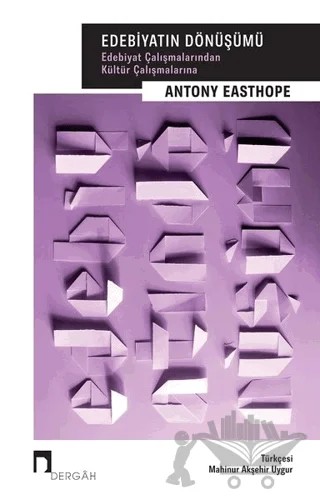 Edebiyatın Dönüşümü – Antony Easthope – Dergah Yayınları kitap kapağı