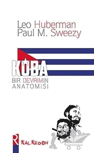 Küba Bir Devrimin Anatomisi – Leo Huberman, Paul M. Sweezy – Kalkedon Yayıncılık kitap kapağı