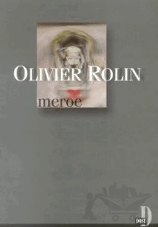 Meroe – Olivier Rolin – Dost Kitabevi Yayınları kitap kapağı