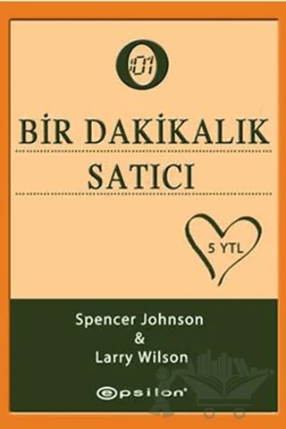 Bir Dakikalık Satıcı: Stresinizi Yenerek Etkili Satış Yapmanın Yolları – Larry Wilson, Spencer Johnson – Epsilon Yayınevi kitap kapağı
