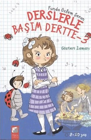 Derslerle Başım Dertte-3 - Gösteri Zamanı – Funda Özlem Şeran – Final Kültür Sanat Yayınları kitap kapağı