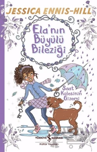 Ela’nın Büyülü Bileziği – Saat Kulesinin Gizemi – Jessica Ennis-Hill – İş Bankası Kültür Yayınları kitap kapağı