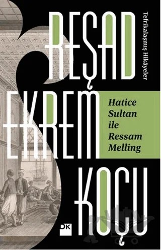 Hatice Sultan İle Ressam Melling – Reşad Ekrem Koçu – Doğan Kitap kitap kapağı