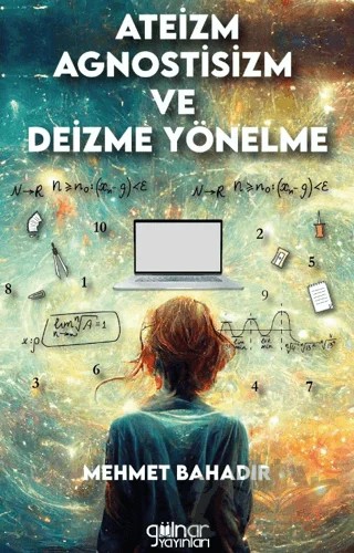 Ateizm, Agnostisizm Ve Deizme Yönelme – Mehmet Bahadır – Gülnar Yayınları kitap kapağı