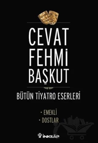 Bütün tiyatro Eserleri Emekli / Dostlar – Cevat Fehmi Başkut – İnkılap Kitabevi kitap kapağı