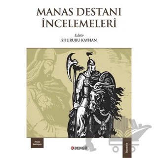 Manas Destanı İncelemeleri – Shurubu Kayhan – Bengü Yayınları kitap kapağı