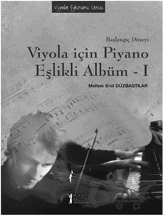 Viyola İçin Piyano Eşlikli Albüm - 1 – Meltem Erol Düzbastılar – Müzik Eğitimi Yayınları kitap kapağı