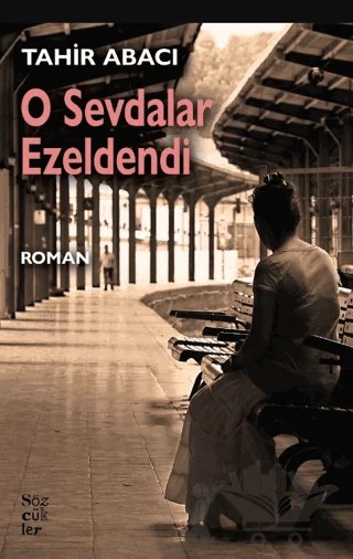 O Sevdalar Ezeldendi – Tahir Abacı – Sözcükler Yayınları kitap kapağı