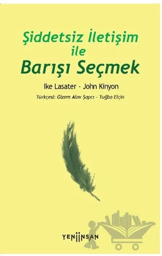 Şiddetsiz İletişim İle Barışı Seçmek – John Kinyon, İke Lasater – Yeni İnsan Yayınevi kitap kapağı