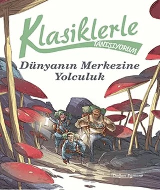 Klasiklerle Tanışıyorum - Dünya'nın Merkezine Yolculuk – Kolektif – Doğan Egmont Yayıncılık kitap kapağı
