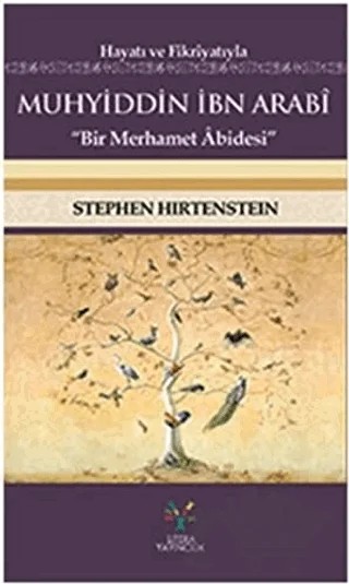Hayatı ve Fikriyatıyla Muhyiddin İbn Arabi – Stephen Hirtenstein – Litera Yayıncılık kitap kapağı