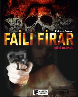 Faili Firar – Şükrü Üçüncü – İlkim Ozan Yayınları kitap kapağı