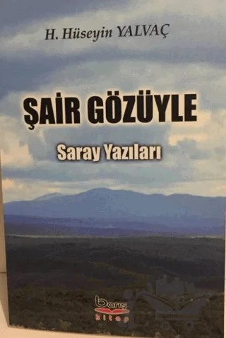 Şair Gözüyle Saray Yazıları – H. Hüseyin Yalvaç – Barış Kitap kitap kapağı
