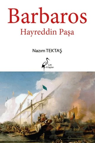 Barbaros Hayreddin Paşa – Nazım Tektaş – Çatı Kitapları kitap kapağı